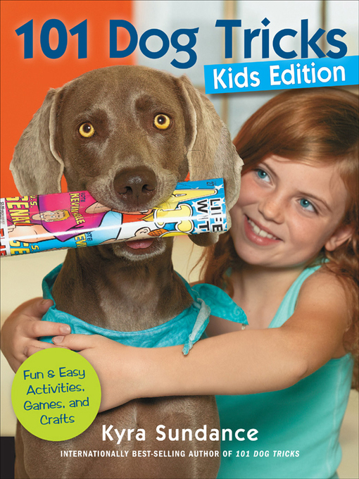 Title details for 101 Dog Tricks, Kids Edition by Kyra Sundance - Available